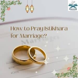 How to Pray Istikhara for Marriage