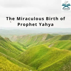 The Miraculous Birth of Prophet Yahya