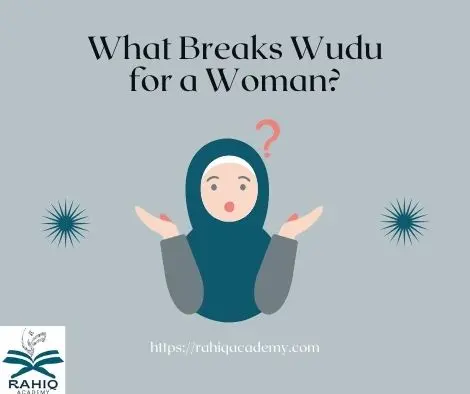 What Breaks Wudu for a Woman?