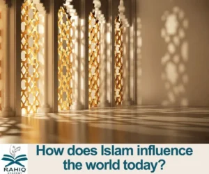 How does Islam influence the world today