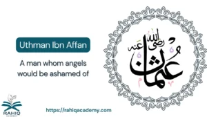 Uthman Ibn Affan life story