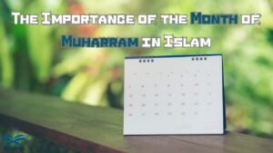 importance of the month of Muharram in Islam​