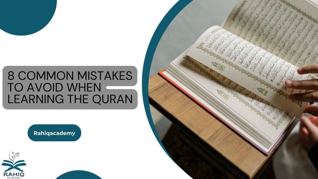 Common mistakes to avoid when learning the Quran